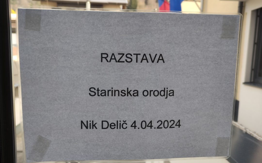 Razstava »STARINSKA ORODJA«, Nik Delič, april 2024